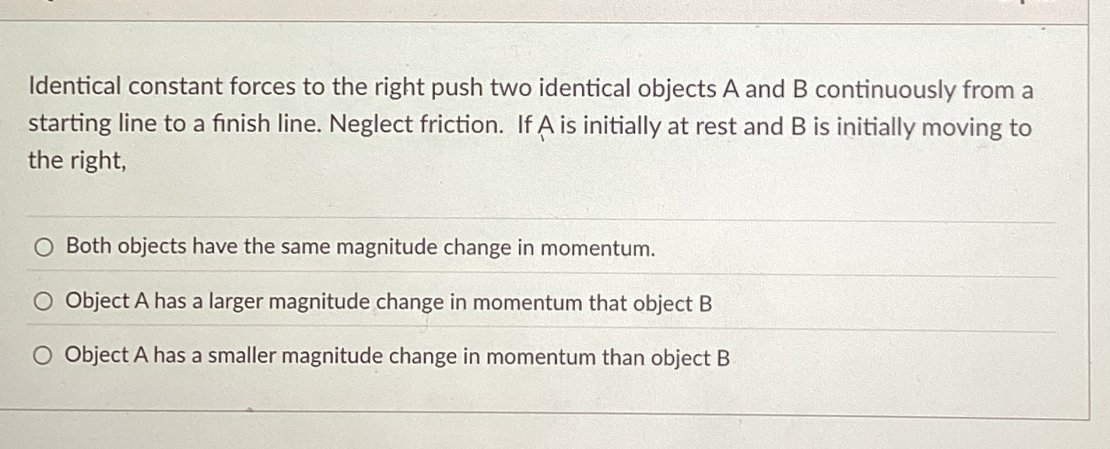 Identical constant forces to the right push two