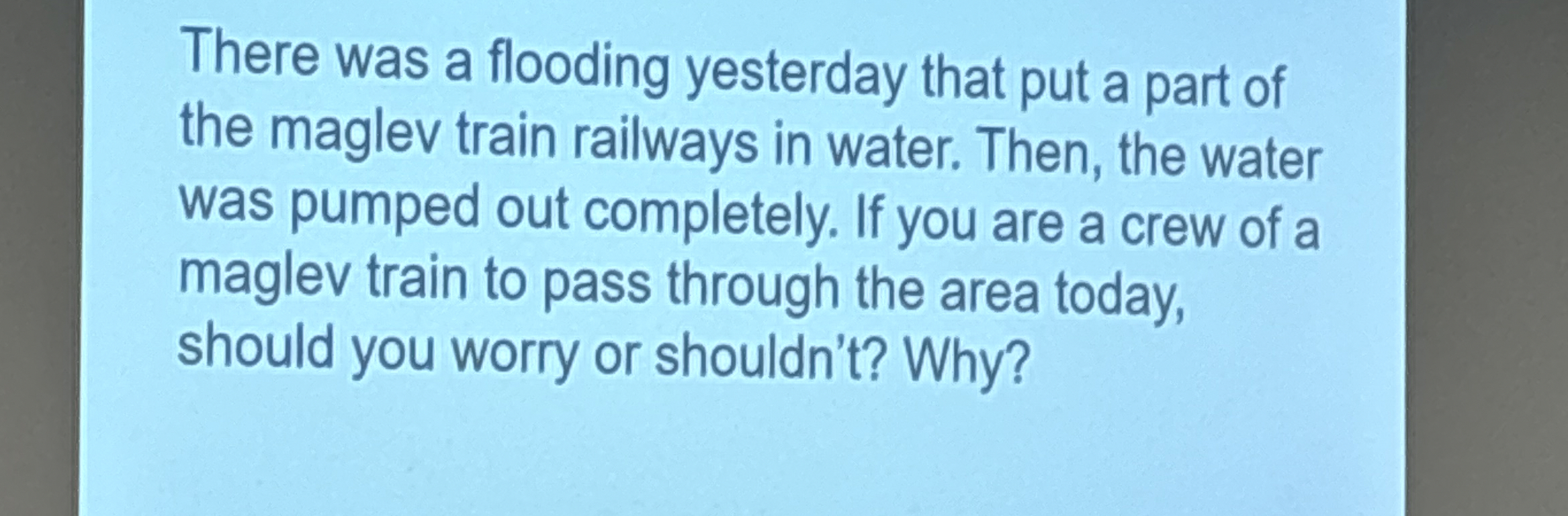 There was a flooding yesterday that put a part of