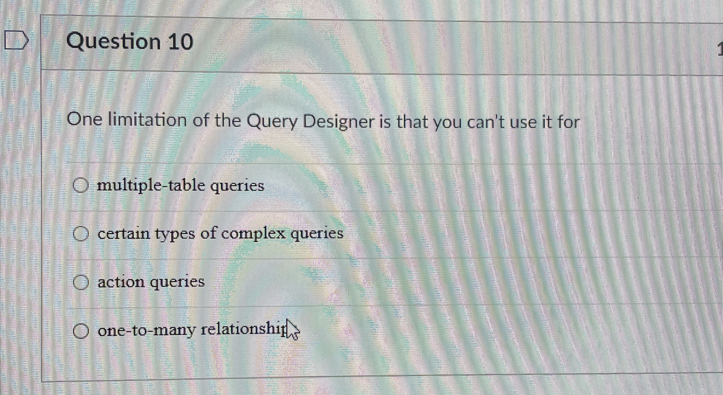 Question 1 0 One limitation of the Query Designer