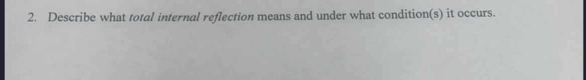 Describe what total internal reflection means and