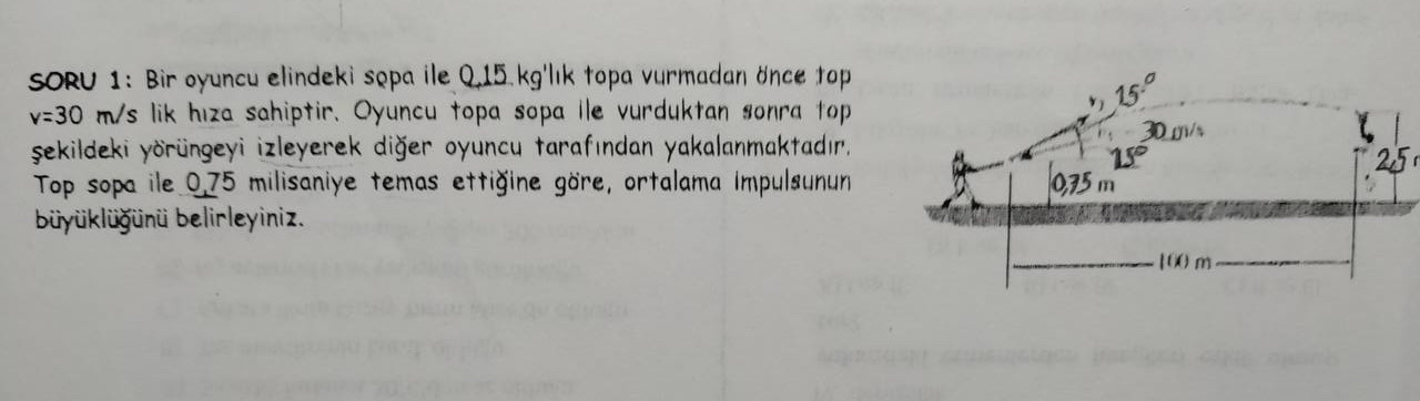SORU 1 : Bir oyuncu elindeki sopa ile 0 . 1 5 k g