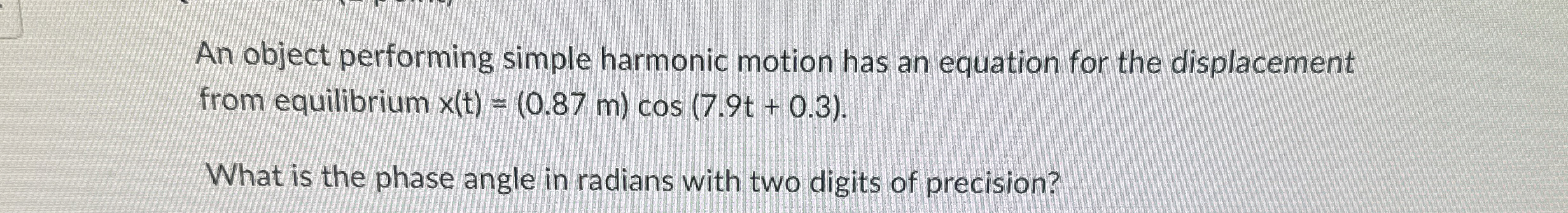 An object performing simple harmonic motion has
