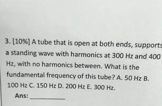 [ 1 0 % ] A tube that is open at both ends,