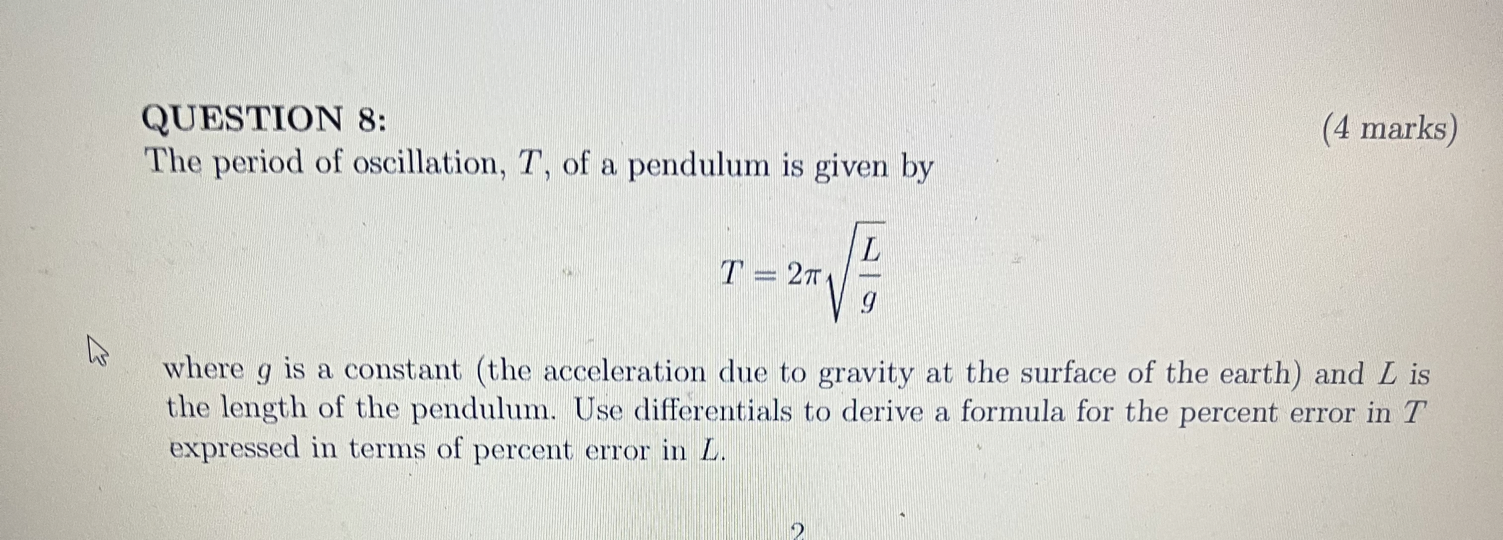 QUESTION 8 : The period of oscillation, T , of a