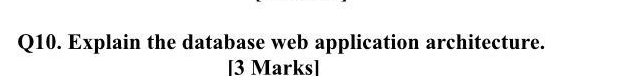 Q 1 0 . Explain the database web application