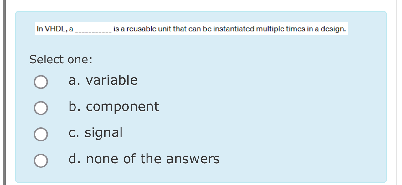 In VHDL , a is a reusable unit that can be