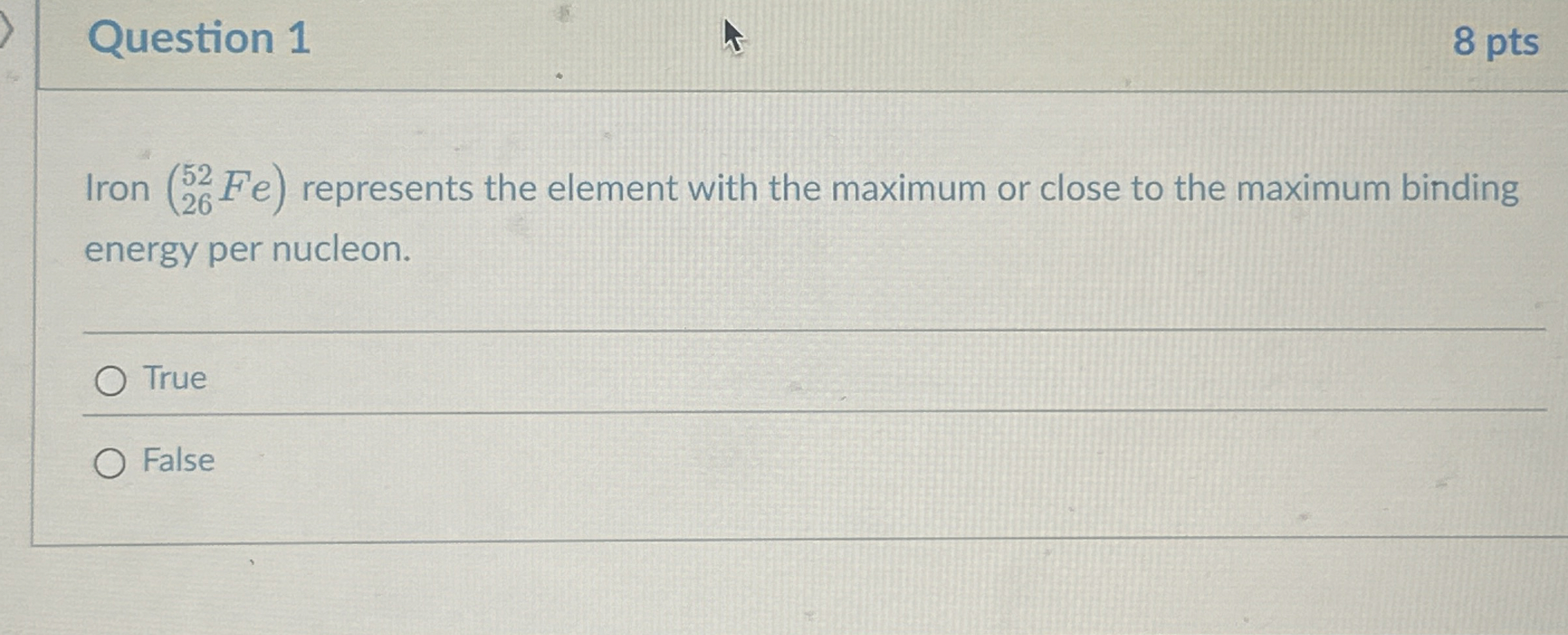 Question 1 8 pts Iron ( 2 6 5 2 F e ) represents