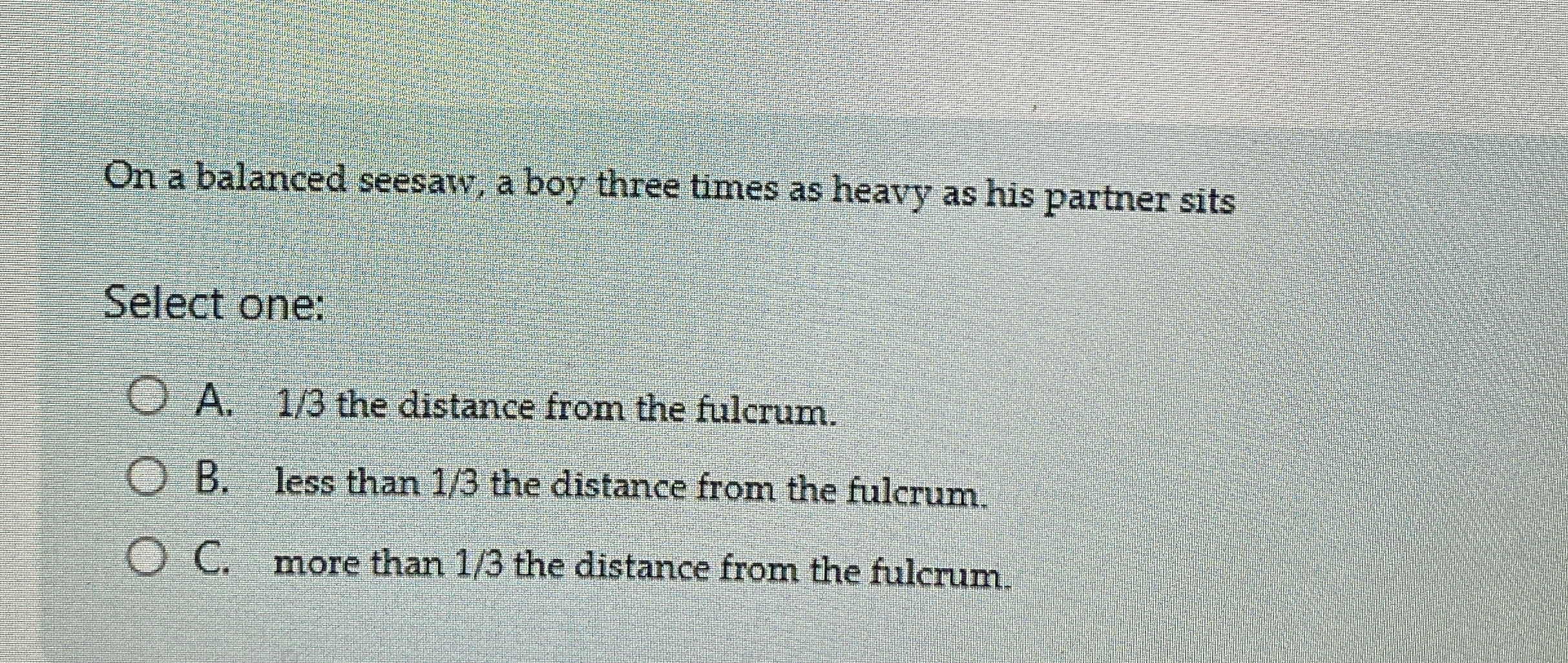 On a balanced seesaw, a boy three times as heavy