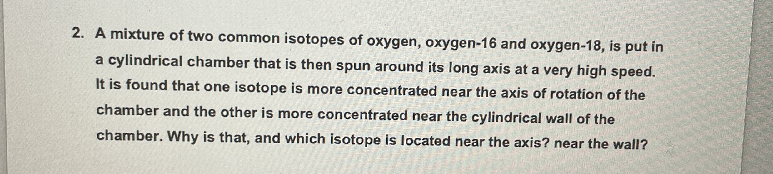A mixture of two common isotopes of oxygen,