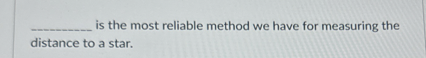 is the most reliable method we have for measuring