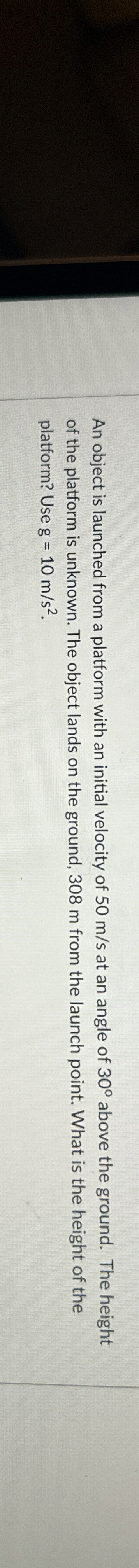 An object is launched from a platform with an