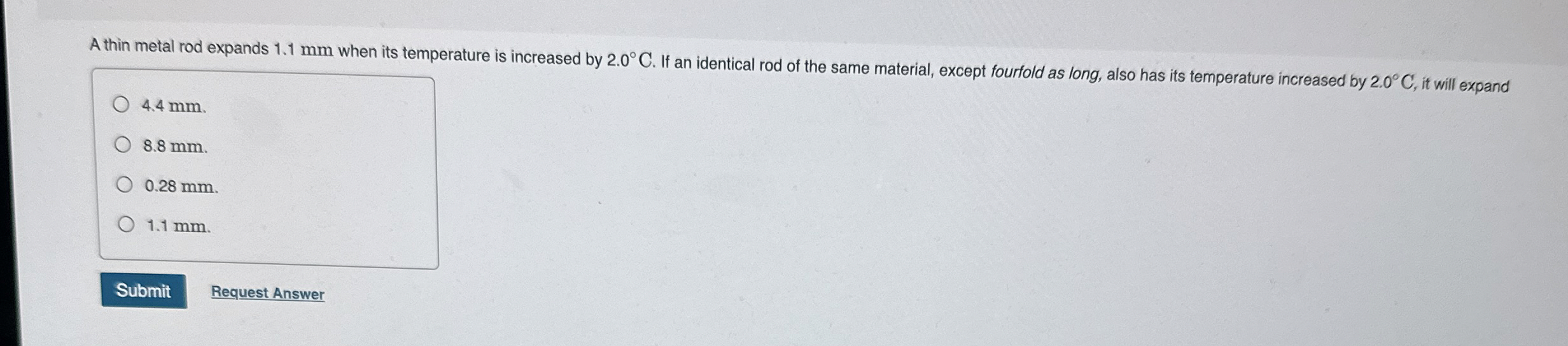 A thin metal rod expands 1 . 1 mm when its