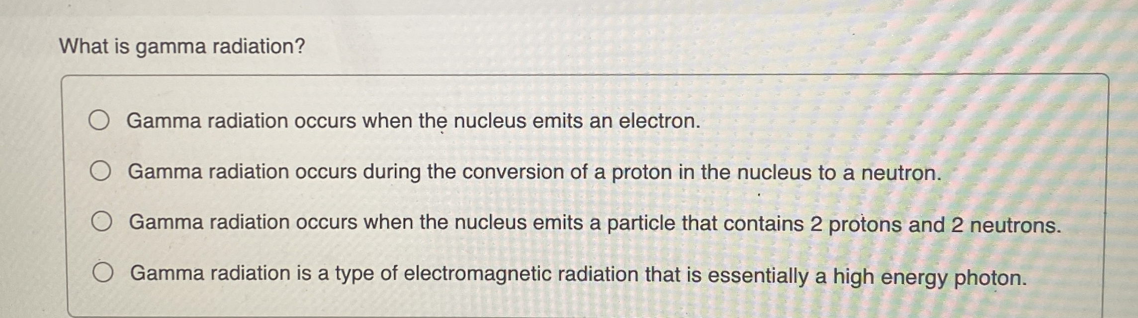 What is gamma radiation? Gamma radiation occurs