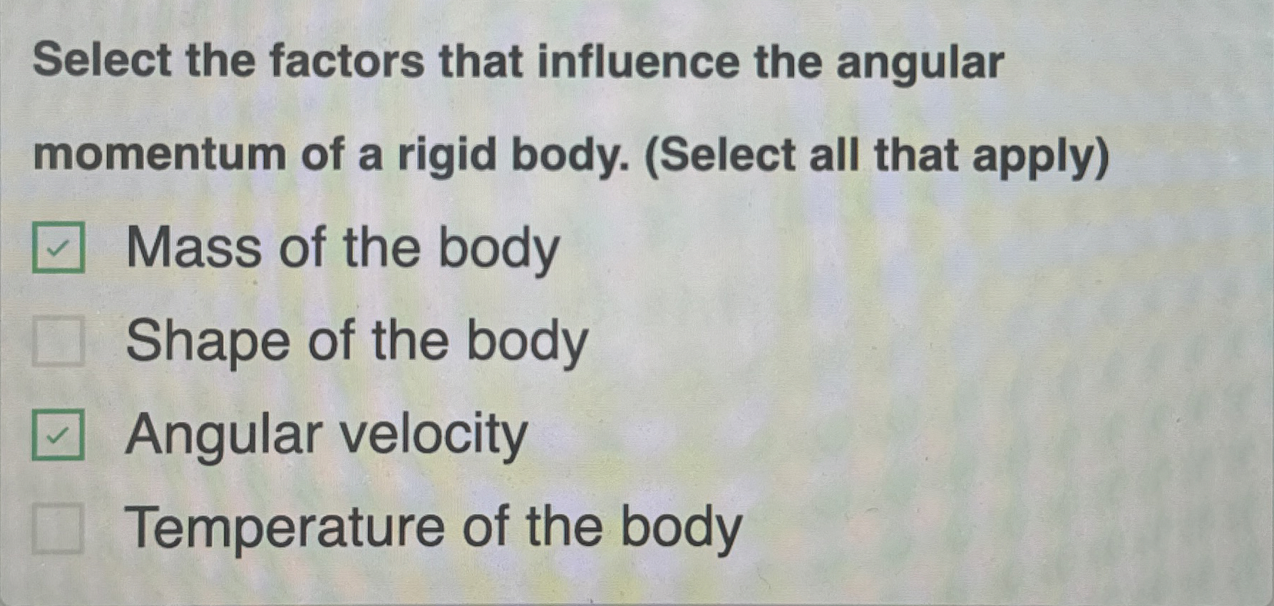 Select the factors that influence the angular