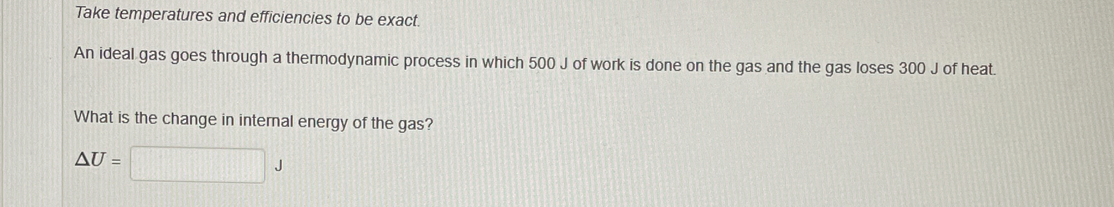 Take temperatures and efficiencies to be exact.