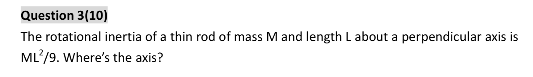 Question 3 ( 1 0 ) The rotational inertia of a