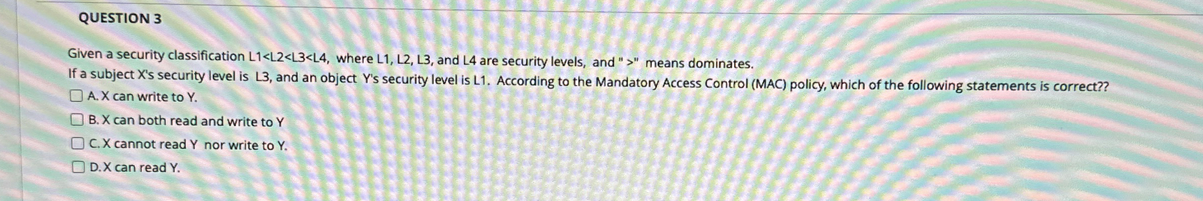 QUESTION 3 Given a security classification L 1 <