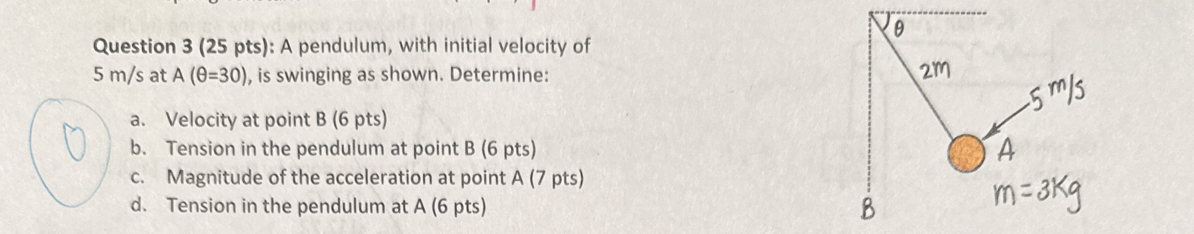 Question 3 ( 2 5 pts ) : A pendulum, with initial