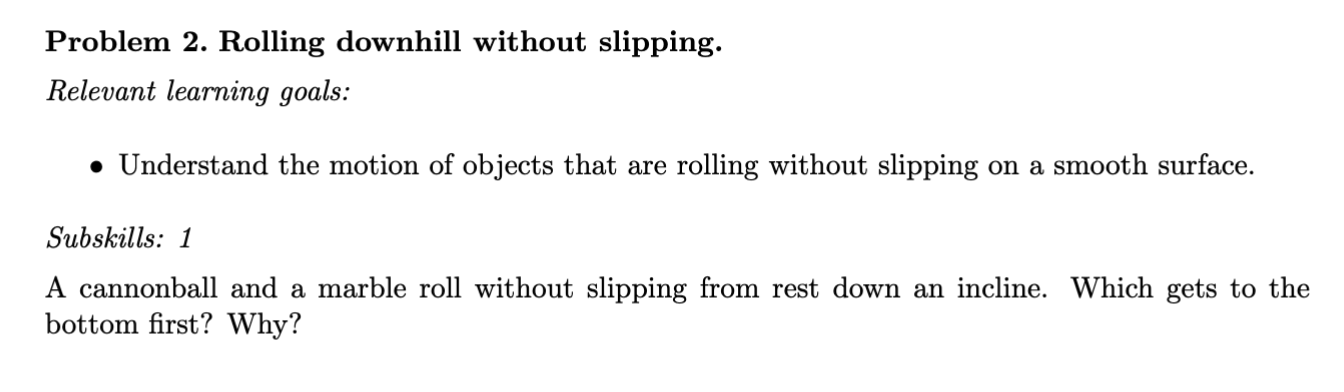 Problem 2 . Rolling downhill without slipping.