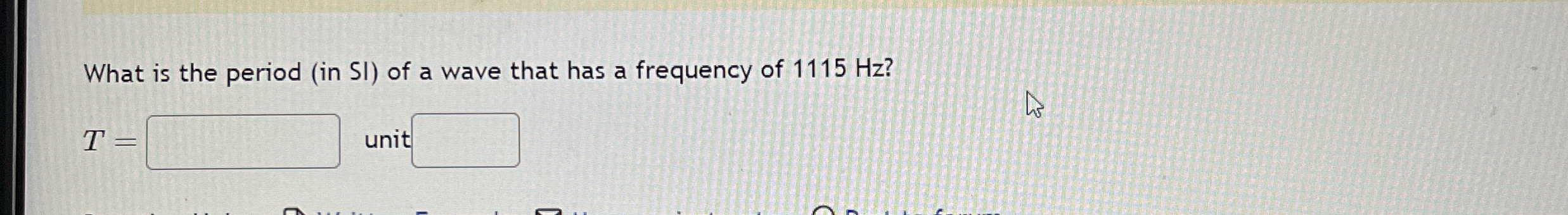 What is the period ( in SI ) of a wave that has a