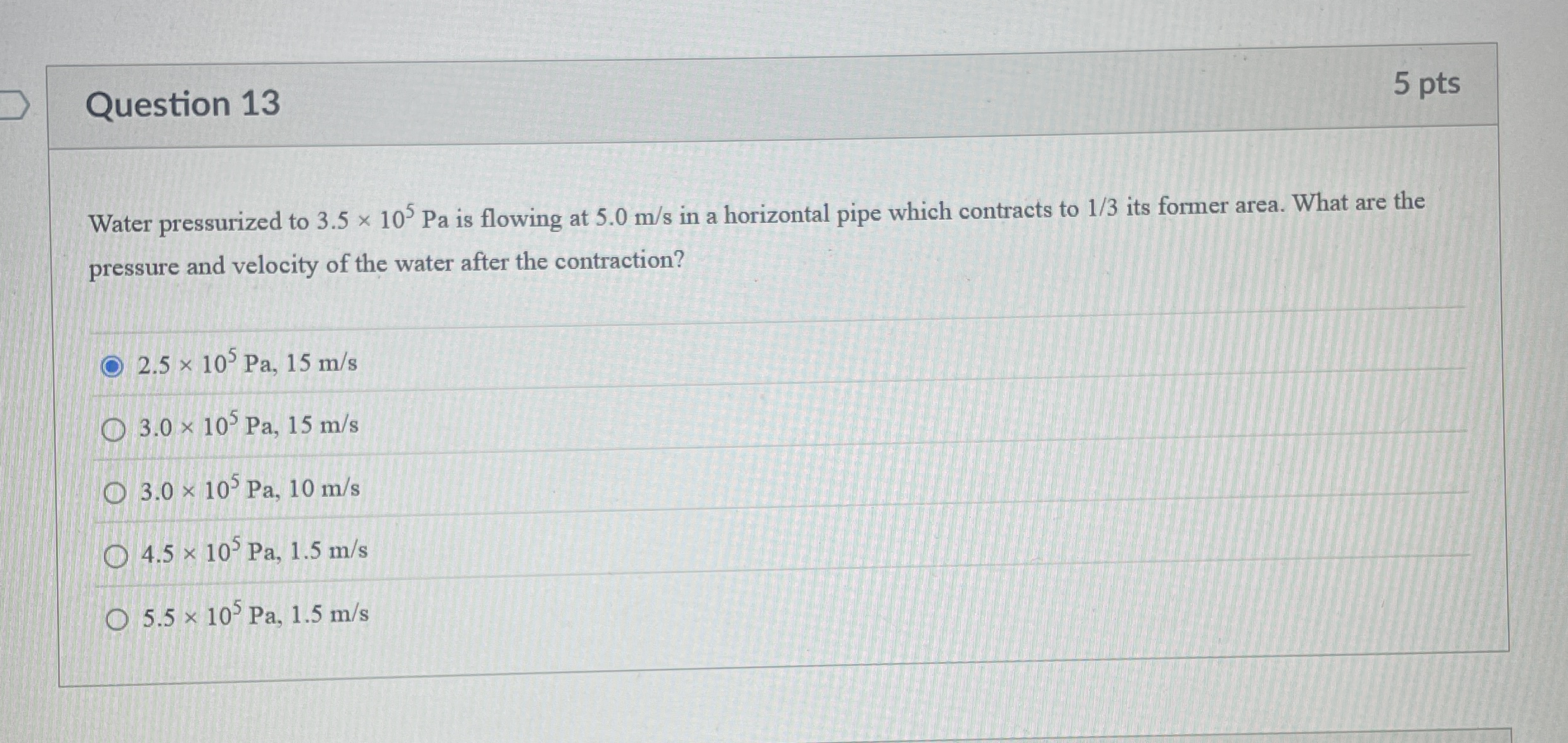 Question 1 3 5 pts Water pressurized to 3 . 5 1 0