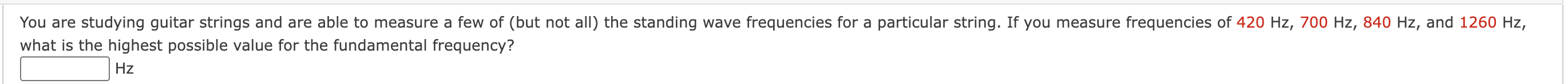 You are studying guitar strings and are able to