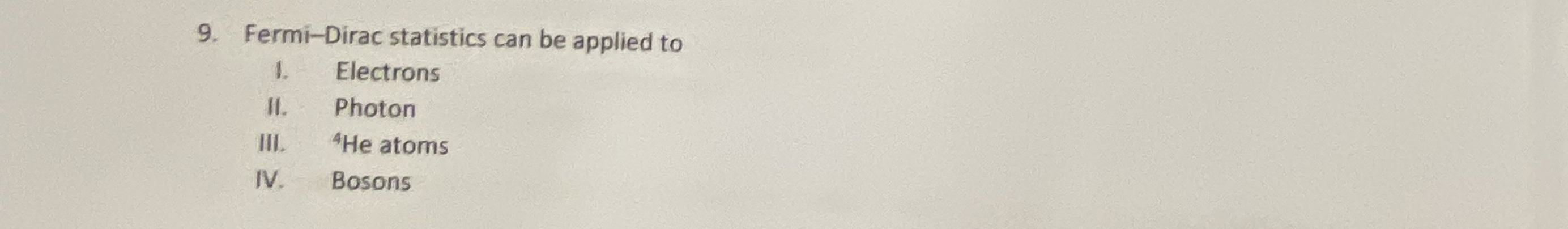 Fermi - Dirac statistics can be applied to
