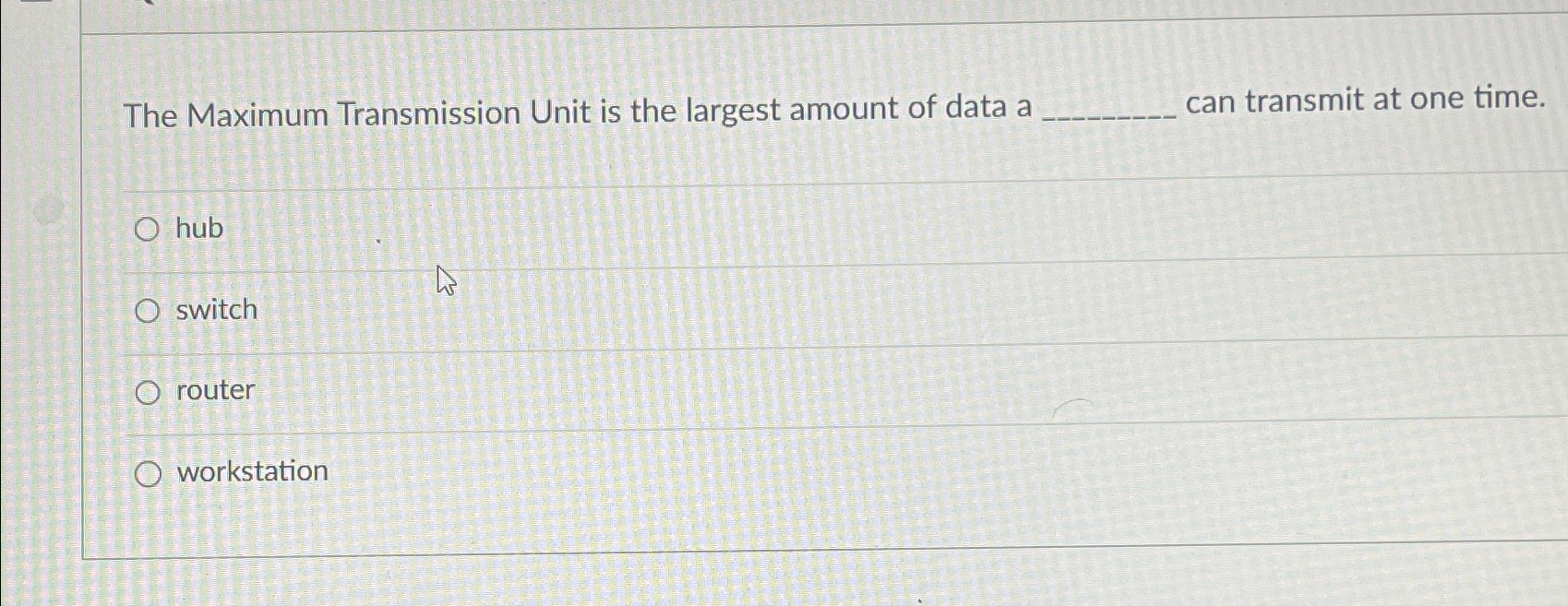 The Maximum Transmission Unit is the largest