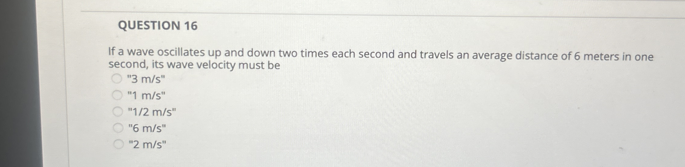 QUESTION 1 6 If a wave oscillates up and down two