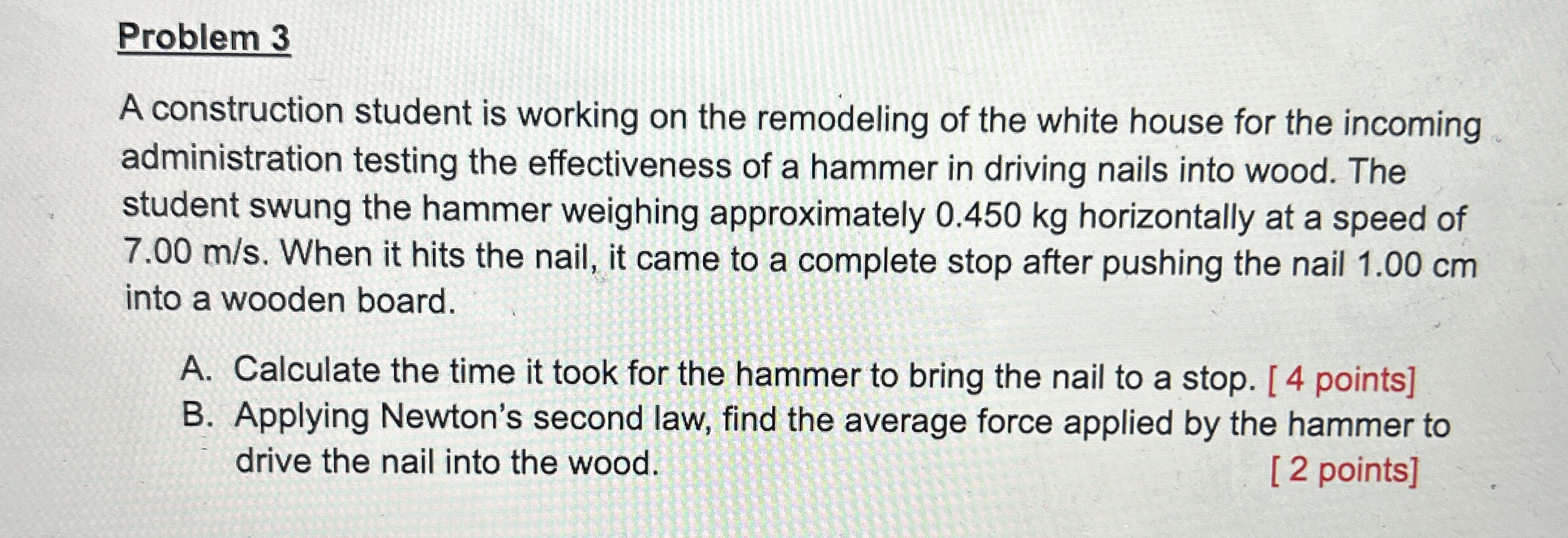 Problem 3 A construction student is working on