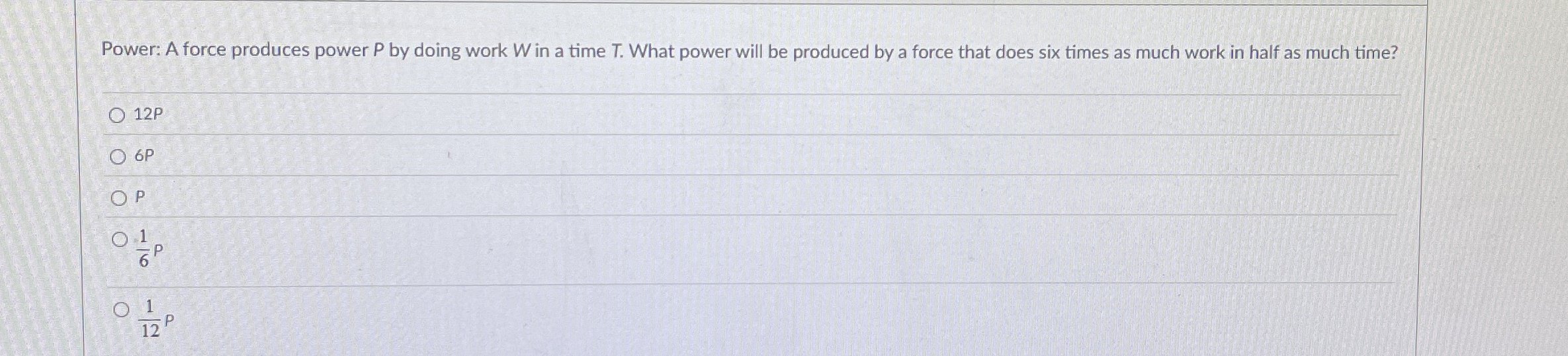 Power: A force produces power P by doing work W