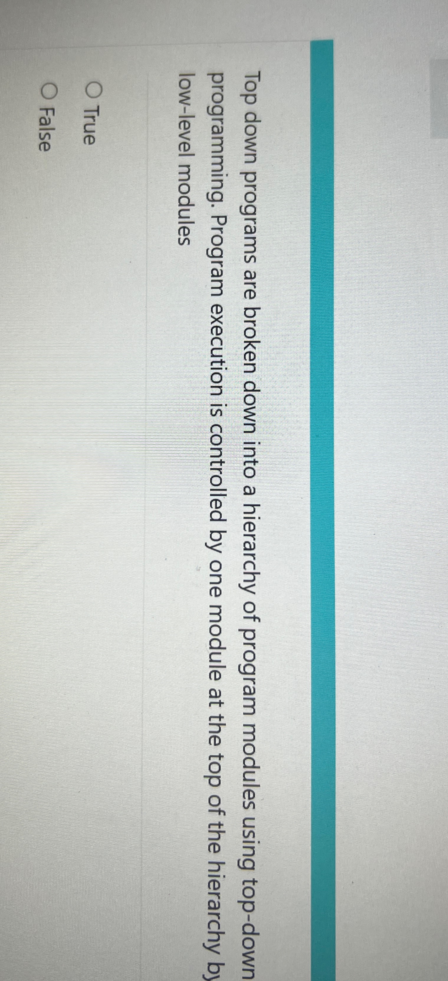 Top down programs are broken down into a