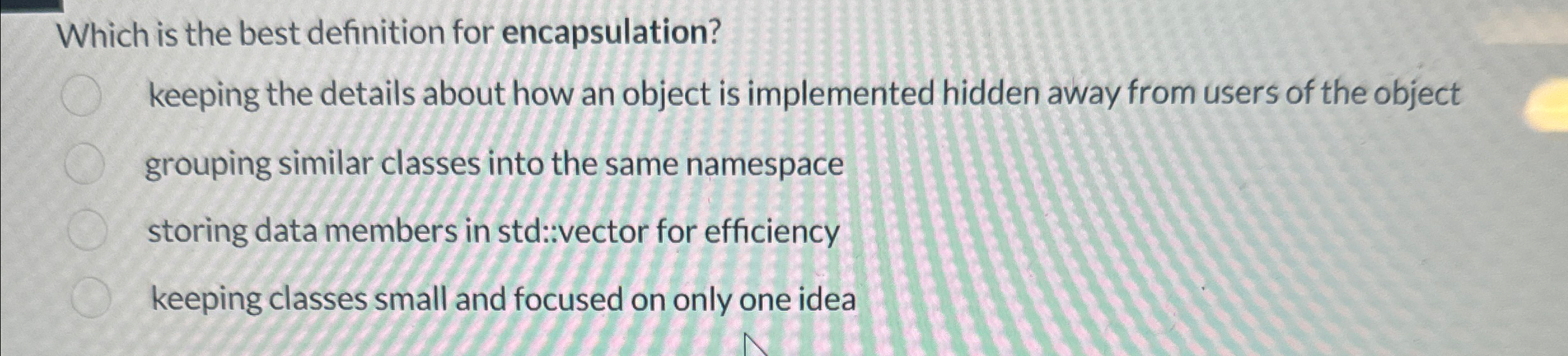 Which is the best definition for encapsulation?