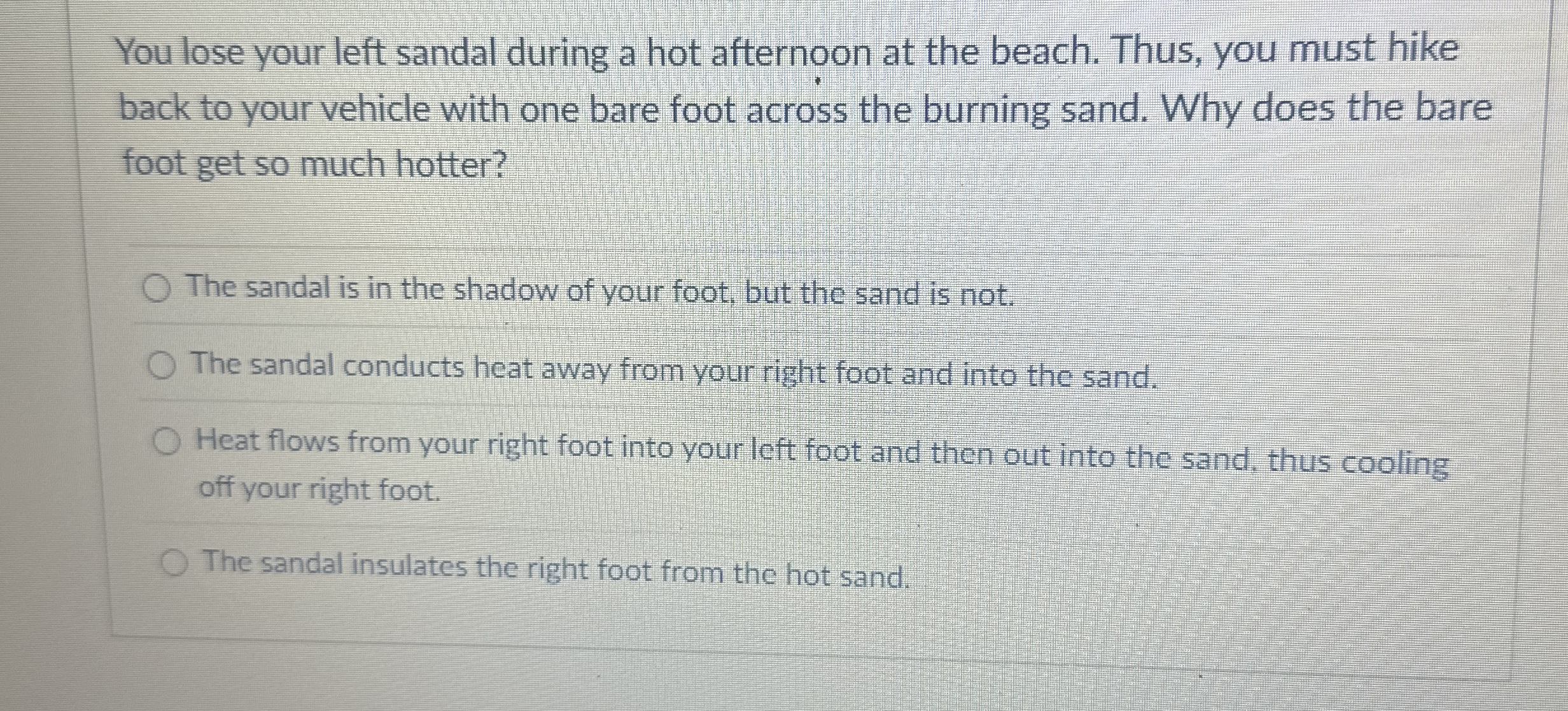 You lose your left sandal during a hot afternoon