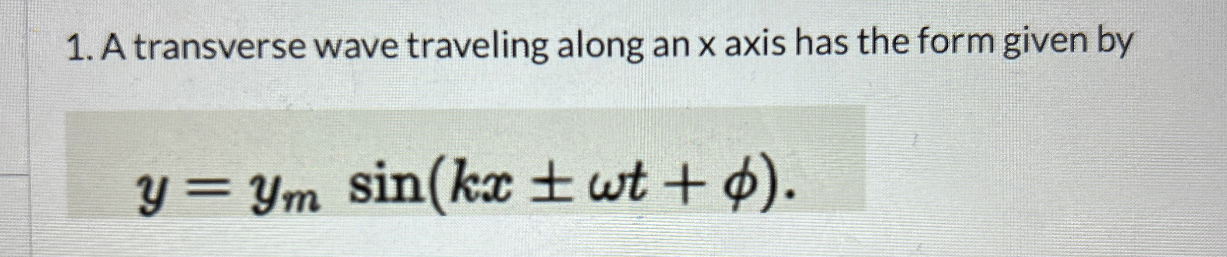A transverse wave traveling along an x axis has