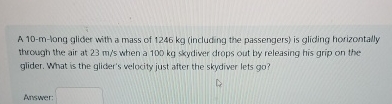 A 1 0 - m - long glider with a mass of 1 2 4 6 kg