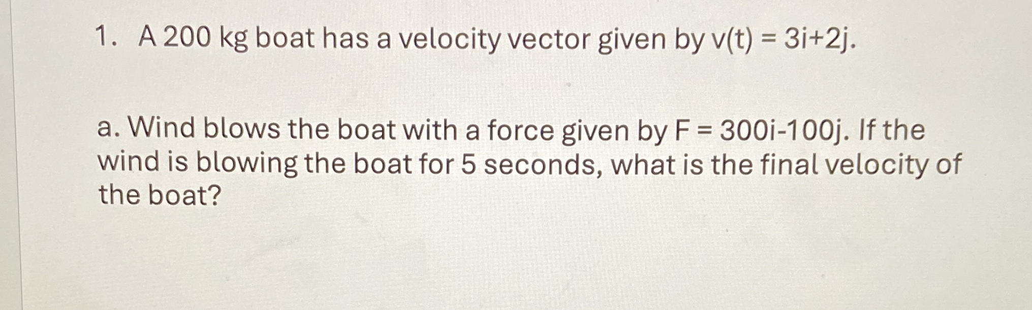 A 2 0 0 k g boat has a velocity vector given by v