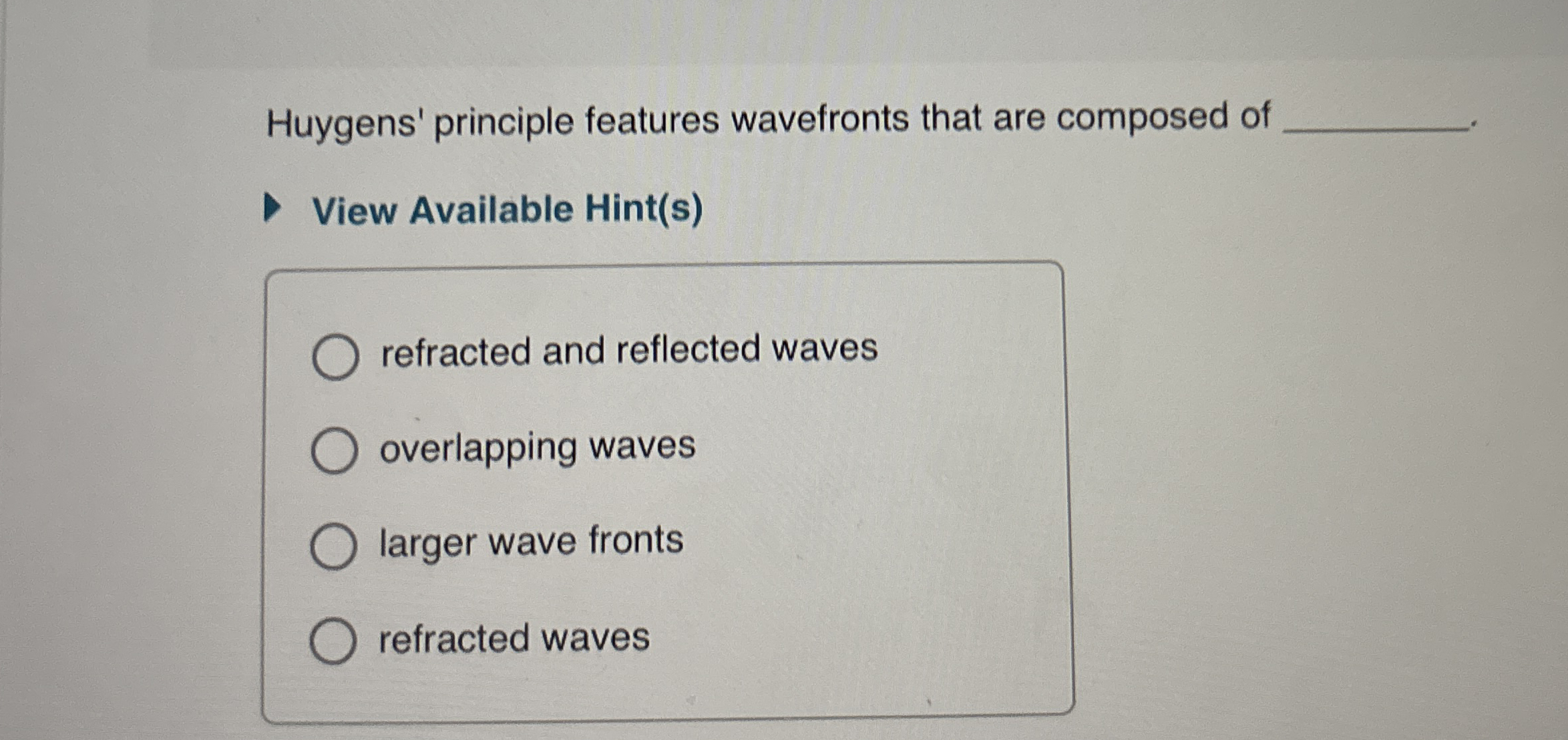 Huygens' principle features wavefronts that are