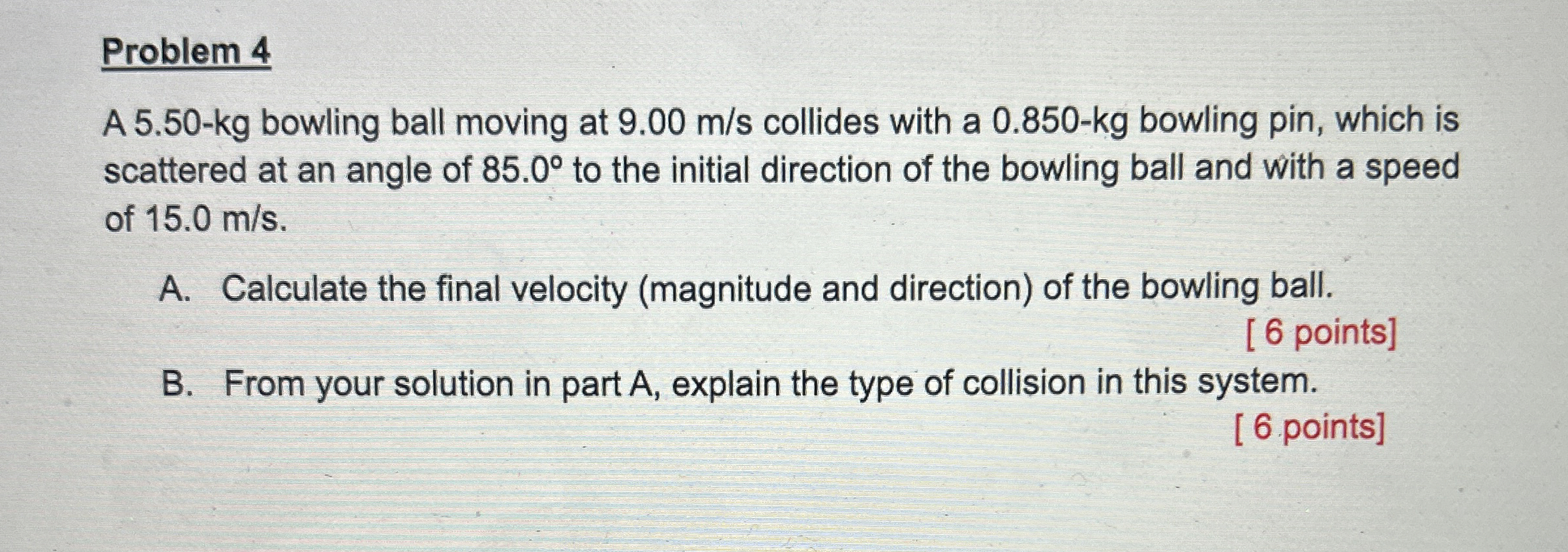 Problem 4 A 5 . 5 0 - k g bowling ball moving at