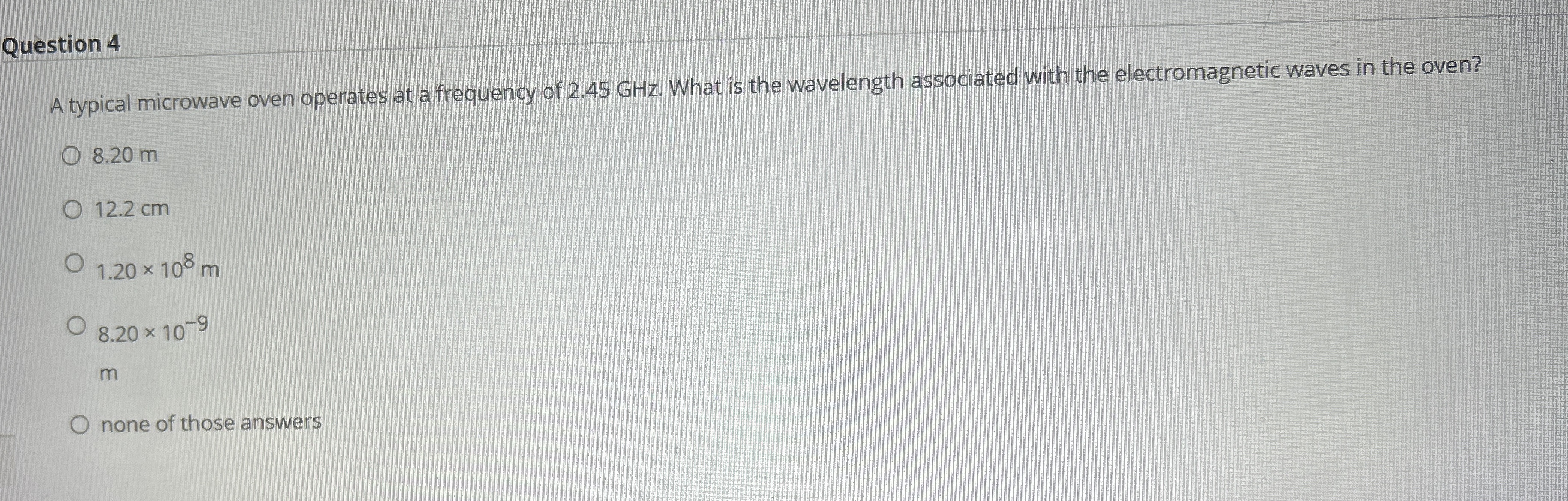 Question 4 A typical microwave oven operates at a