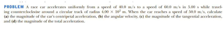 PROBLEM A race car accelerates uniformly from a