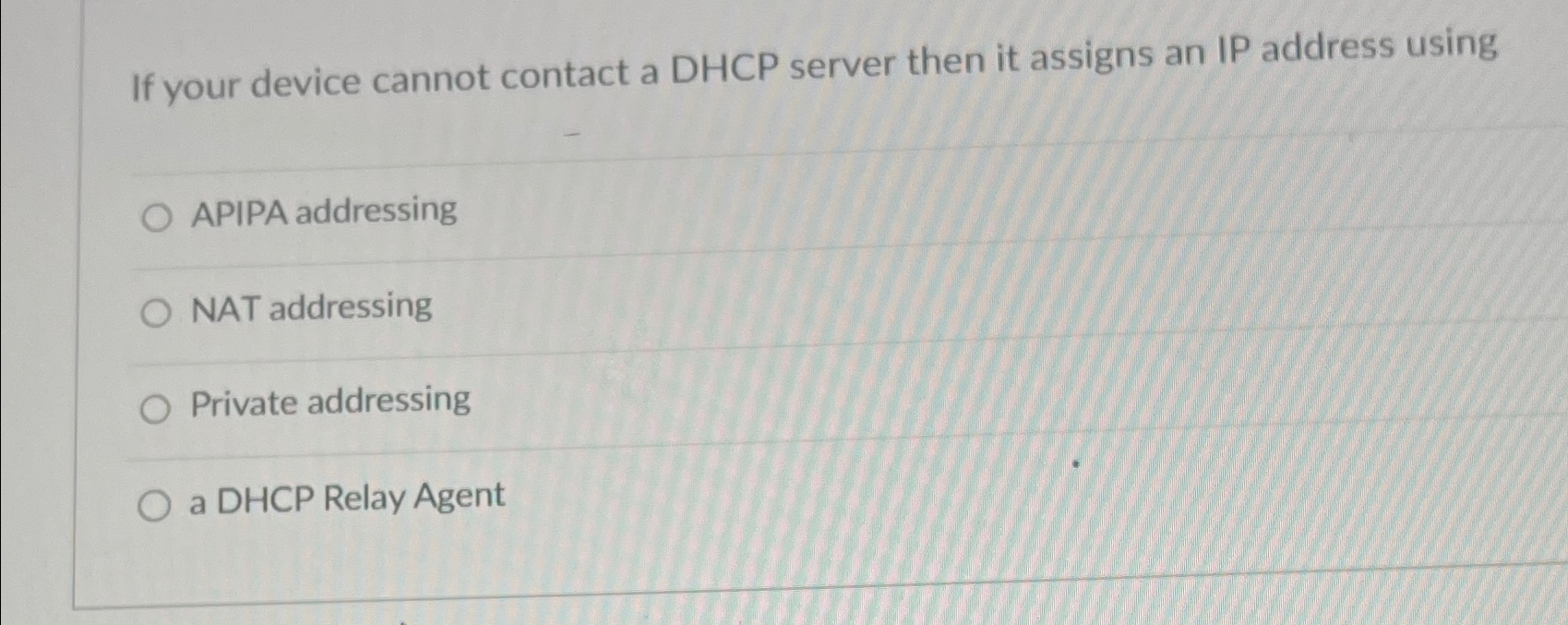 If your device cannot contact a DHCP server then