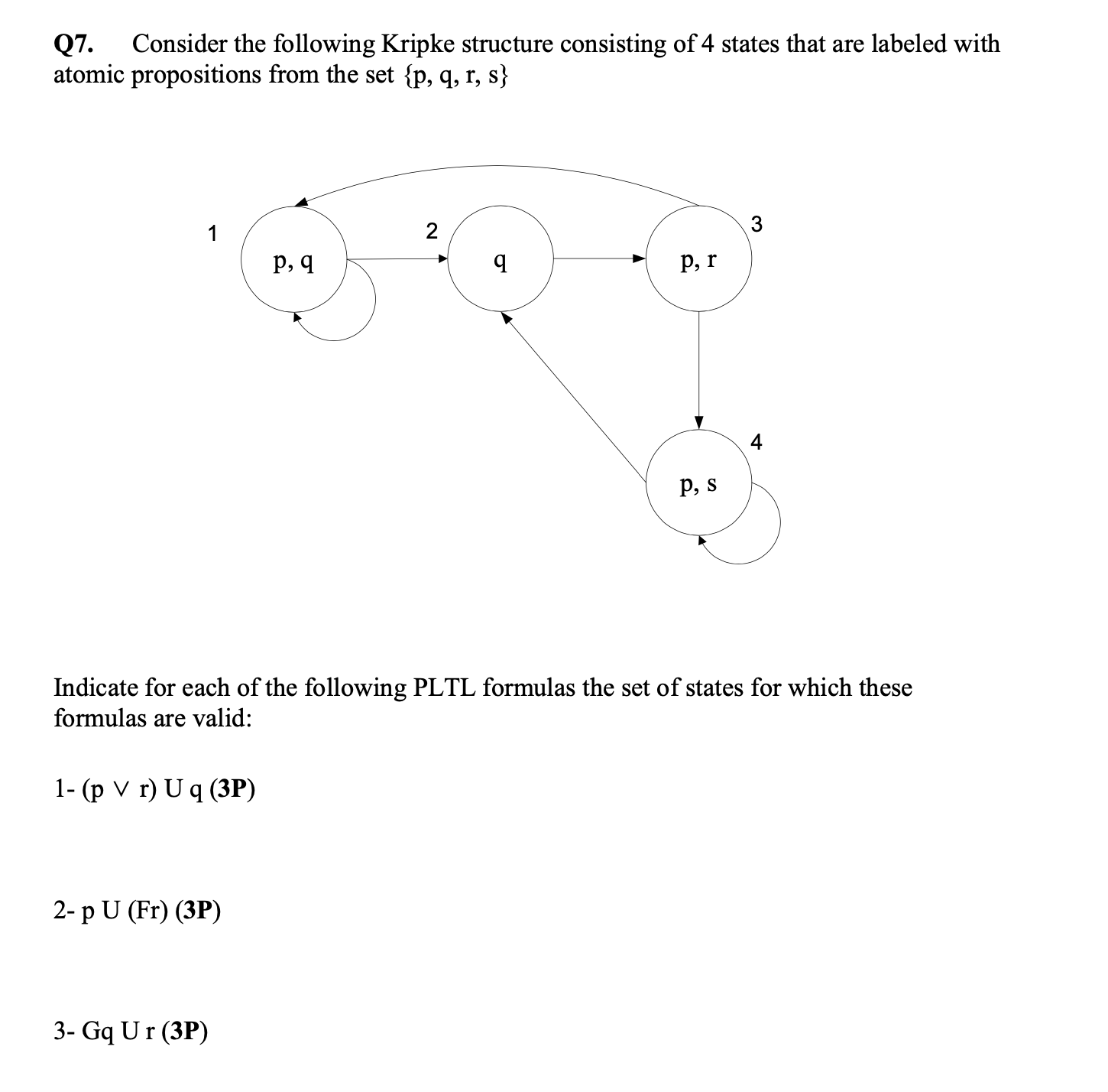 Q 7 . Consider the following Kripke structure