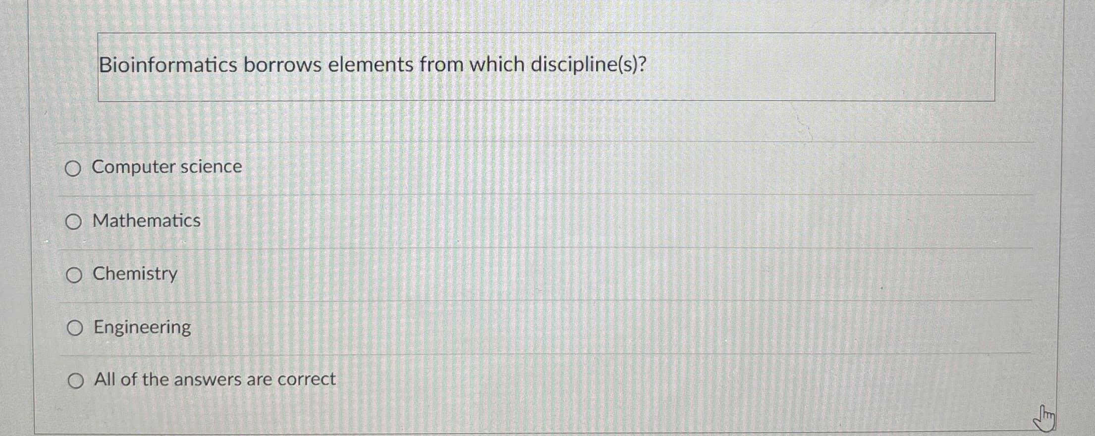 Bioinformatics borrows elements from which