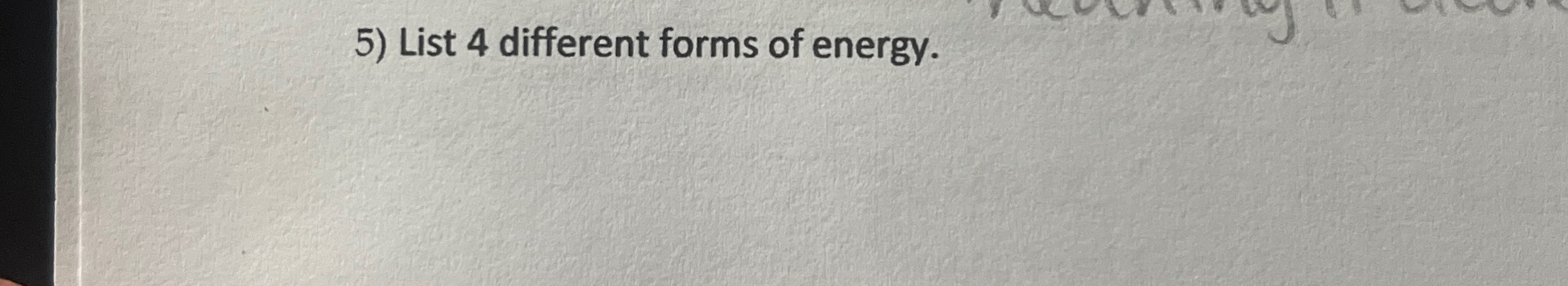List 4 different forms of energy.