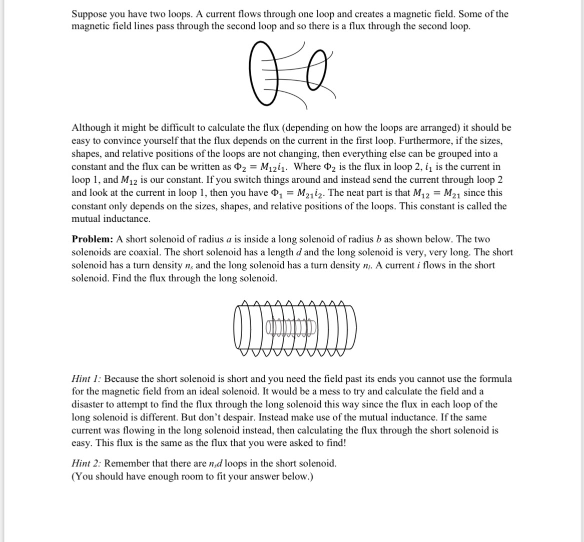 Suppose you have two loops. A current flows