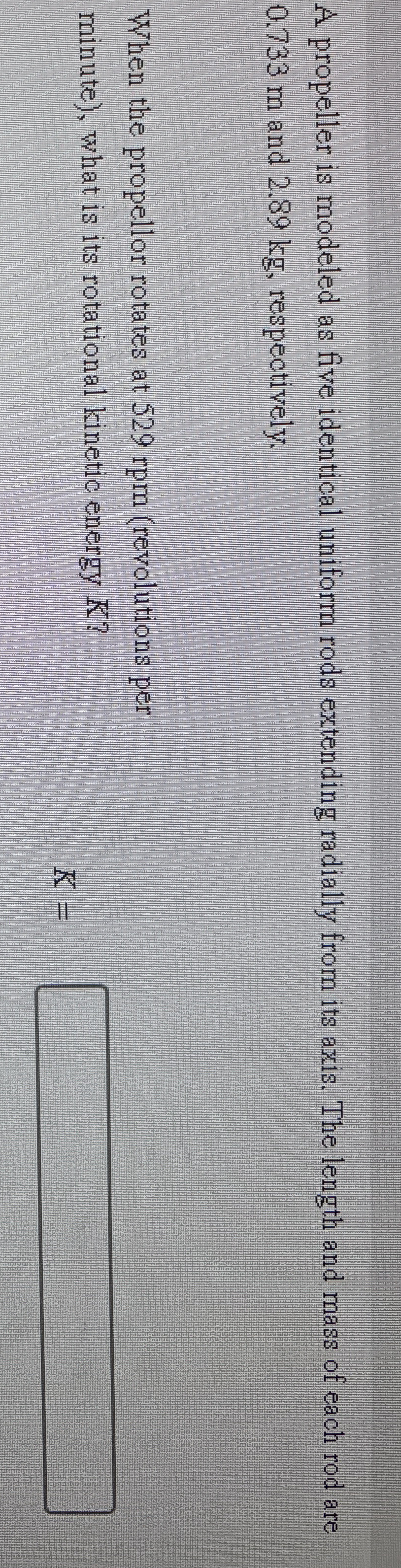 A propeller is modeled as five identical uniform
