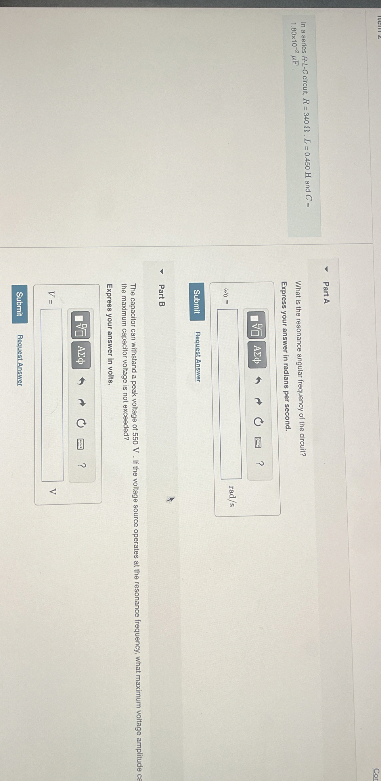 In a series R - L - C circuit, R = 3 4 0 , L = 0