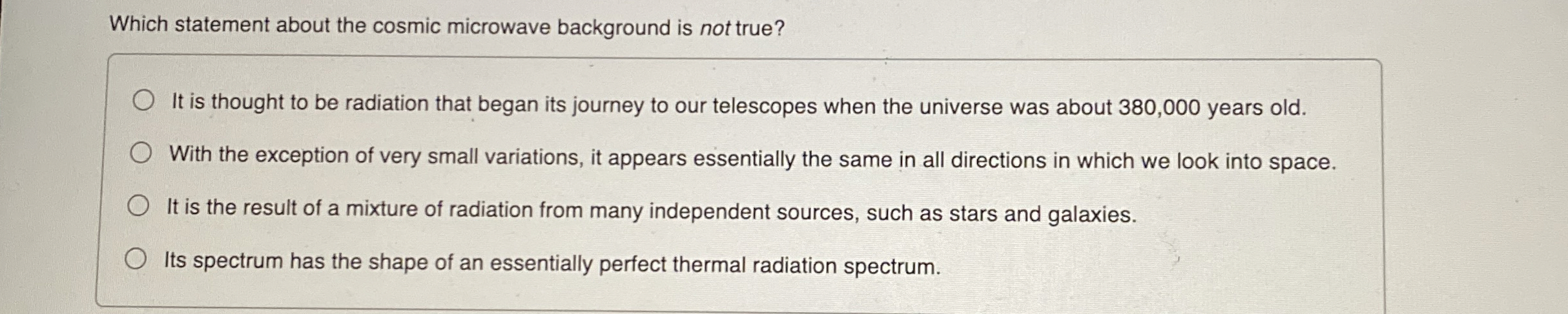 Which statement about the cosmic microwave
