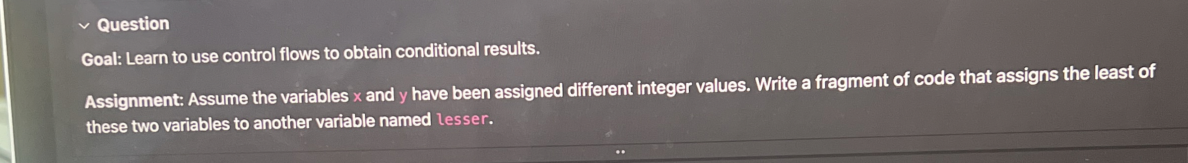 Question Goal: Learn to use control flows to